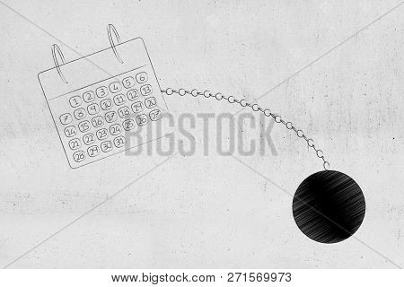 Time Constraints Conceptual Illustration: Calendar With Ball And Chain