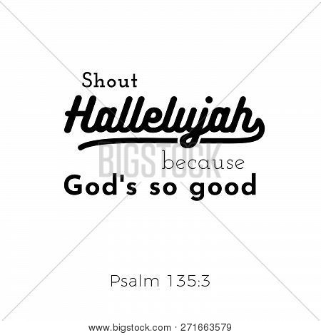 Biblical Scripture Verse From Psalm,shout Hallelujah For Use As Poster, Printing On T Shirt Or Flyer