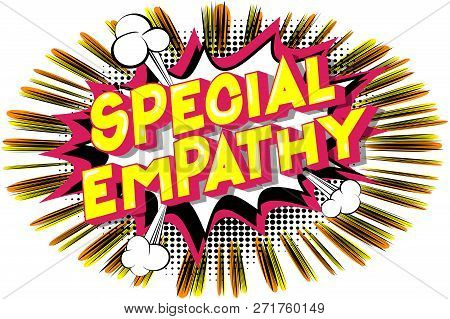 Special Empathy - Vector Illustrated Comic Book Style Phrase On Abstract Background.