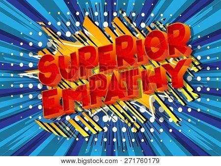 Superior Empathy - Vector Illustrated Comic Book Style Phrase On Abstract Background.