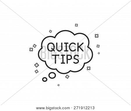 Quick Tips Line Icon. Helpful Tricks Speech Bubble Sign. Geometric Shapes. Random Cross Elements. Li