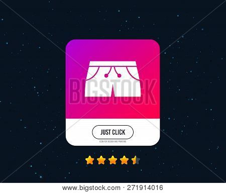 Womens Sport Shorts Sign Icon. Clothing Symbol. Web Or Internet Icon Design. Rating Stars. Just Clic