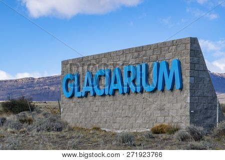 El Calafate, Argentina - Sep 30, 2018: Sign At The Entrance Of Glaciarium Museum In El Calafate. It 