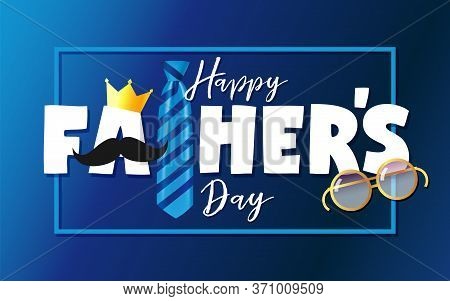 Happy Fathers Day Card With Crown, Mustache, Blue Necktie And Glasses. Father Day Text Vector Illust