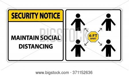 Security Notice Maintain Social Distancing, Stay 6ft Apart Sign,coronavirus Covid-19 Sign Isolate On