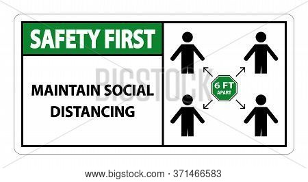 Safety First Maintain Social Distancing, Stay 6ft Apart Sign,coronavirus Covid-19 Sign Isolate On Wh