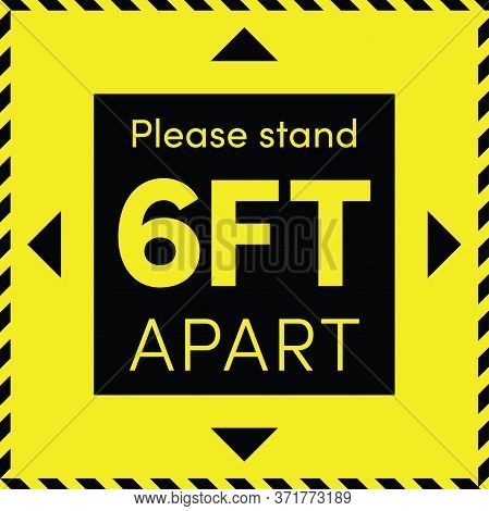 Sticker With The Text, Please Stand 6ft Apart. Yellow And Black Sticker For Social Distance.