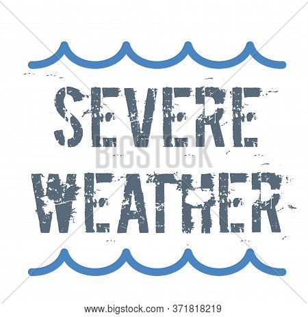 Severe Weather Sign On White Background. Sticker, Stamp