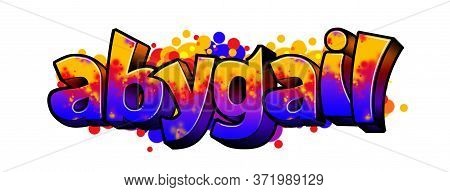 Abygail. A Cool Graffiti Name Illustration Inspired By Graffiti And Street Art Culture. Vivid Vibran
