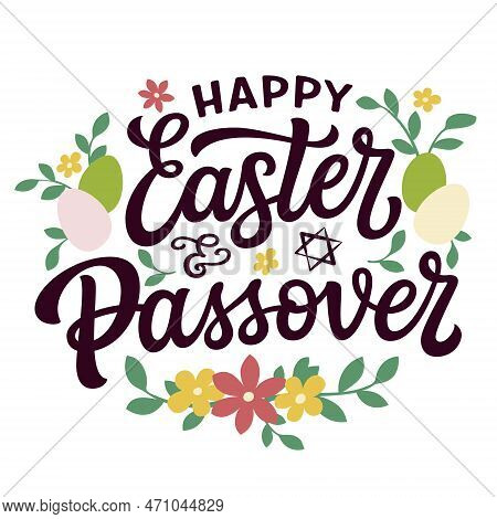 Happy Easter And Passover. Hand Lettering Text With Flat Eggs, Flowers And Leaves On White Backgroun