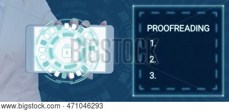 Text Sign Showing Proofreading. Business Overview Act Of Reading And Marking Spelling, Grammar And S