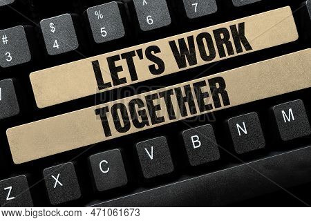 Writing Displaying Text Lets Work Together. Business Concept Unite And Join Forces To Achieve A Comm
