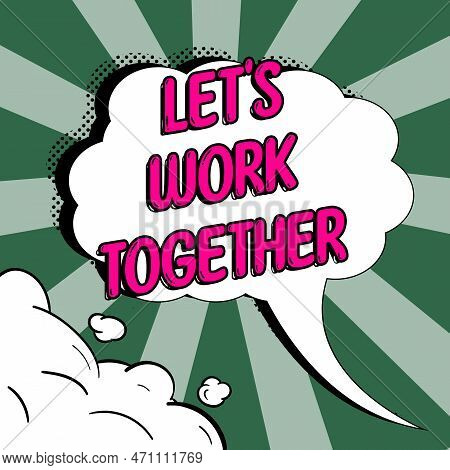 Conceptual Caption Lets Work Together. Business Idea Unite And Join Forces To Achieve A Common Goal