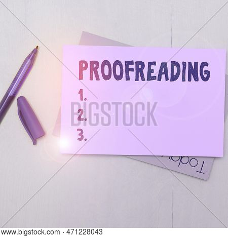 Text Sign Showing Proofreading. Concept Meaning Act Of Reading And Marking Spelling, Grammar And Syn