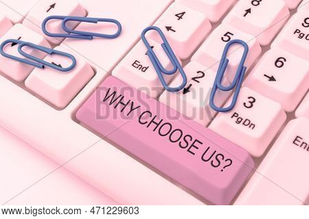 Text Showing Inspiration Why Choose Us. Internet Concept Reasons For Choosing Our Brand Over Others 