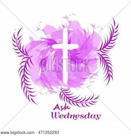 Ash Wednesday Cross Vector Art. Ash Wednesday With Cross, Blessing, Worship, Holy Background Design.