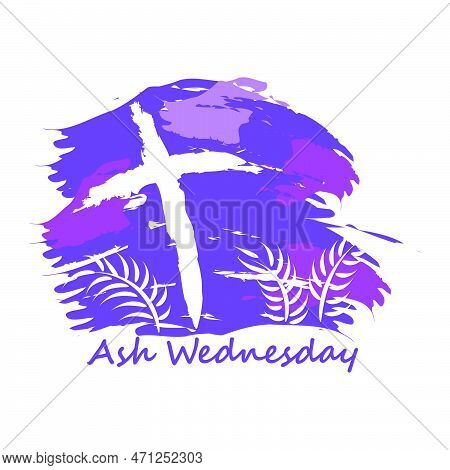Ash Wednesday Cross Vector Art. Ash Wednesday With Cross, Blessing, Worship, Holy Background Design.
