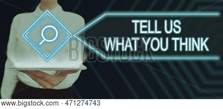 Inspiration Showing Sign Tell Us What You Think. Concept Meaning Express Your Emotions And Thoughts 