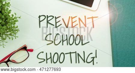Conceptual Display Prevent School Shooting. Word For Actions Committed To Terminate Use Of Firearms 