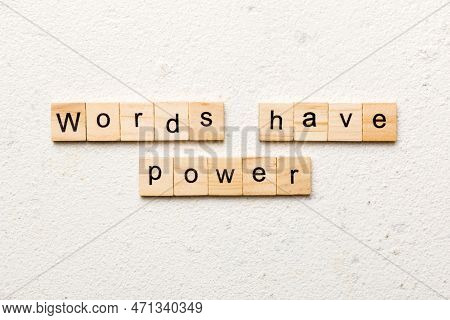 Words Have Power Word Written On Wood Block. Words Have Power Text On Table, Concept.