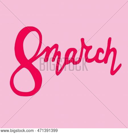 Vector Illustration. 8 Marth Lettering On Pink Background. Greeting Card Womens Day With Decorative 