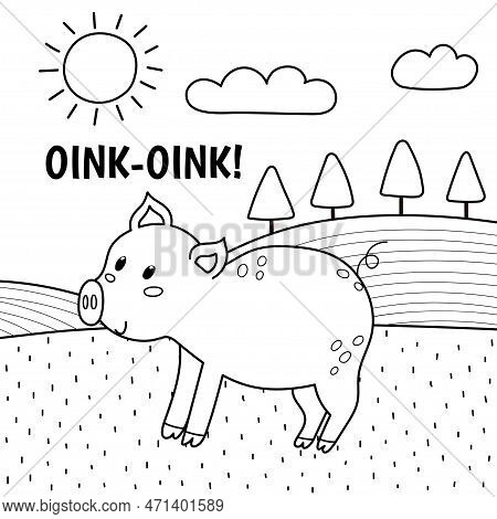 Pig Saying Oink Print In Black And White. Coloring Page With Cute Farm Character