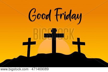 Good Friday Illustration. Good Friday Is A Christian Holiday Commemorating The Crucifixion Of Jesus 