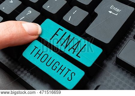 Text Sign Showing Final Thoughts. Business Overview Conclusion Last Analysis Recommendations Finale 