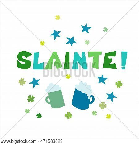 Slainte, Irish Word Meaning Cheers. Hand Drawn Lettering.