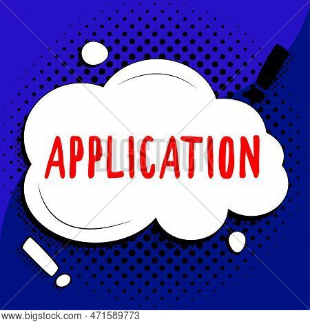Text Showing Inspiration Application. Business Idea An Order For Something Formal And Usually Writte
