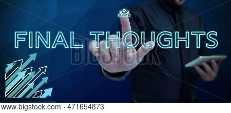 Sign Displaying Final Thoughts. Business Idea Conclusion Last Analysis Recommendations Finale Of Ide
