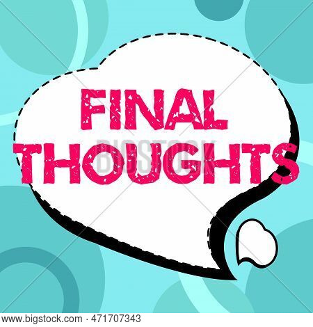 Text Sign Showing Final Thoughts. Business Idea Conclusion Last Analysis Recommendations Finale Of I