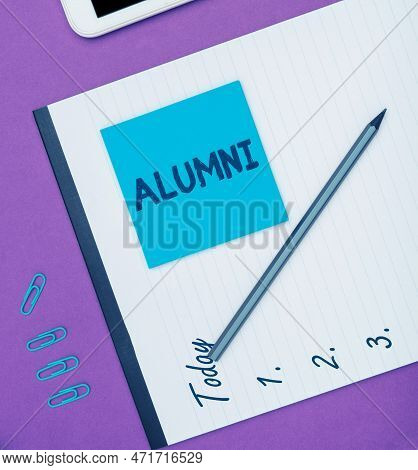 Text Sign Showing Alumni. Business Concept Former Pupil Or Student Especially Male One Of Particular