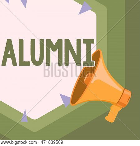 Inspiration Showing Sign Alumni. Business Approach Former Pupil Or Student Especially Male One Of Pa