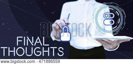 Hand Writing Sign Final Thoughts. Business Idea Conclusion Last Analysis Recommendations Finale Of I