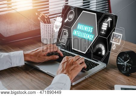 Business Intelligence Concept, Businees Person Working On Laptop Computer With Business Intelligence