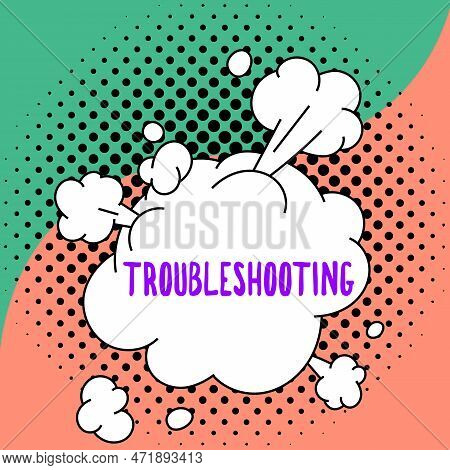 Text Sign Showing Troubleshooting. Internet Concept An Act Of Investigating Or Dealing With In The P