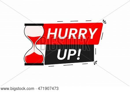 Hurry Up Label With Hourglass Vector Icon On White Background