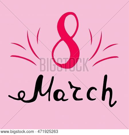Vector Illustration. 8 Marth Lettering On Pink Background. Greeting Card Womens Day With Decorative 