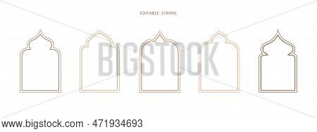 Islamic Vector Shape Of A Window Or Door Arch. Arab Frame Set. Ramadan Kareem Editable Outline Icon.