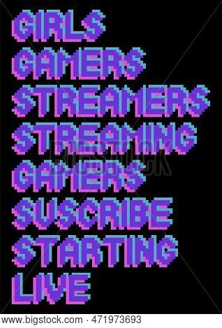 Set Of Streamer And Gamer Related Words In A Pixel Art Style