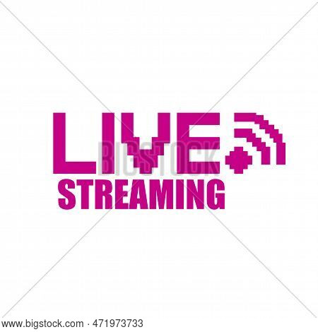 Live Streaming. Phrase Written In A To Fonts, Including Bold Uppercase In A Pixel Art Style