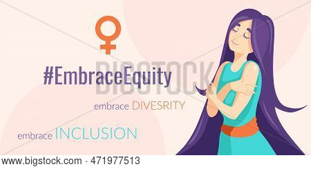 Embraceequity Movement Banner, Greeting With International Women's Day With A Woman Hugging Herself,