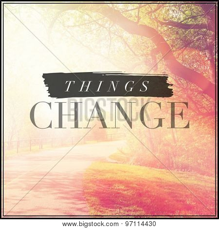 Inspirational Typographic Quote - Things Change
