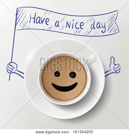Cup of coffee and doodle image with Have A Nice Day massage. Stock vector illustration.