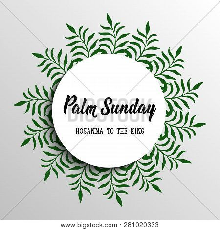 Palm Sunday. Hosanna To The King. Happy Easter Lettering Card. Quote To Design Greeting Card, Poster