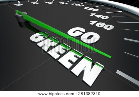 Go Green Renewable Energy Speedometer Words 3d Illustration