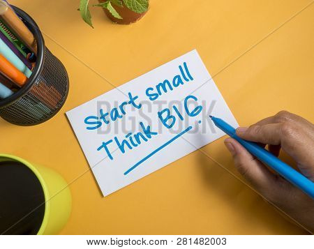 Start Small Think Big, Motivational Words Quotes Concept
