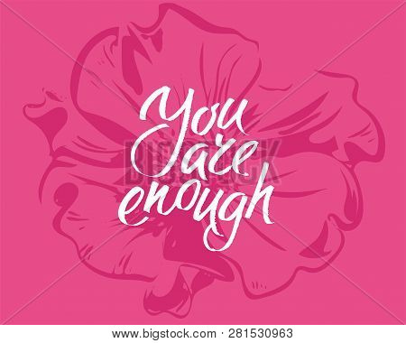 You Are Enought, Hand Written Lettering. Romantic Love Calligraphy Card Inscription Valentine Day