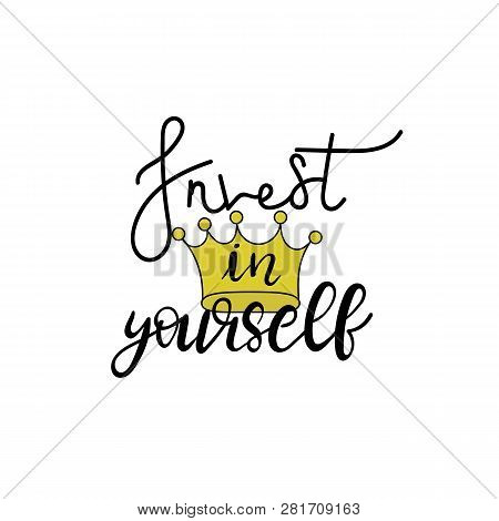 Invest In Yourself. Hand Drawn Typography Poster.